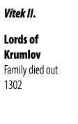 V tek II. Lords of Krumlov Family died out 1302