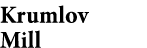 Krumlov Mill