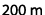 200 m