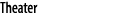 Theater